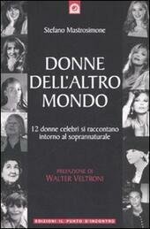 DONNE DELL' ALTRO MONDO. dodici donne celebri si raccontano intorno …
