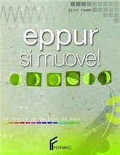 EPPUR SI MUOVE!. LA FISICA DA GALILEO AD OGGI