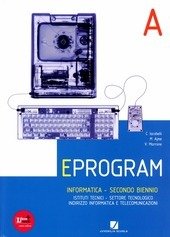 EPROGRAM - IST.TECNOLOGICI, INDIRIZZO INFORMATICA. VOL A+ VOL B