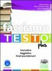 FACCIAMO TESTO! PLUS. NARRATIVA, SAGGIST., TESTI NON LETT. + STRATEGIE …