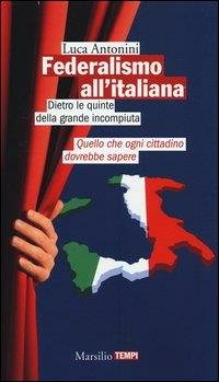 FEDERALISMO ALL'ITALIANA DIETRO LE QUINTE DELLA GRANDE INCOMPIUTA QUELLO CHE …