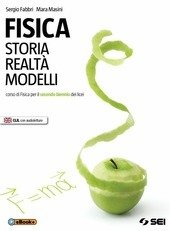 FISICA. STORIA, REALTA', MODELLI. CORSO DI FISICA PER IL SECONDO …