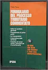 FORMULARIO DEL PROCESSO TRIBUTARIO COMMENTATO ( I EDIZIONE 2004 )