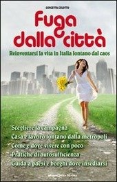 FUGA DALLA CITTÀ. REINVENTARSI LA VITA IN ITALIA LONTANI DAL …