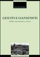 GESUITI E GIANSENISTI. MODELLI E METODI EDUCATIVI A CONFRONTO