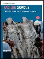 GRADUS FACERE - ESERCIZI DI LATINO PER IL RECUPERO E …
