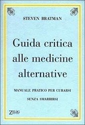 GUIDA CRITICA ALLE MEDICINE ALTERNATIVE. Manuale pratico per curarsi senza …