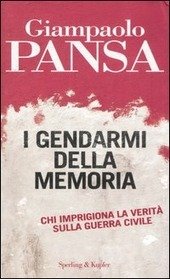 I GENDARMI DELLA MEMORIA. CHI IMPRIGIONA LA VERITA' SULLA GUERRA …
