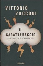 IL CARATTERACCIO. Come (non) si diventa italiani