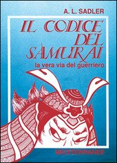 IL CODICE DEL SAMURAI LA VERA VIA DEL GUERRIERO