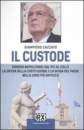 IL CUSTODE GIORGIO NAPOLITANO: DAL PCI AL COLLE LA DIFESA …