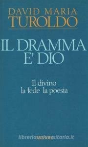 IL DRAMMA È DIO IL DIVINO LA FEDE LA POESIA