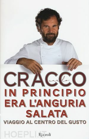 IN PRINCIPIO ERA L'ANGURIA SALATA. VIAGGIO AL CENTRO DEL GUSTO