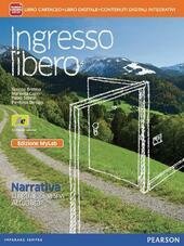 INGRESSO LIBERO NARRATIVA, LINGUAGGI VISIVI, ATTUALITA' - EDIZIONE MYLAB. LIBRO …