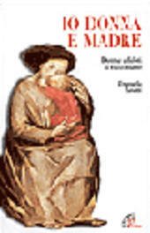 IO DONNA E MADRE Donne famose si raccontano