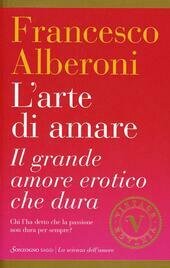 L' ARTE DI AMARE. IL GRANDE AMORE EROTICO CHE DURA