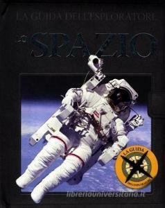 LA GUIDA DELL'ESPLORATORE. LO SPAZIO. EDIZ. ILLUSTRATA
