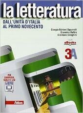 LA LETTERATURA VOL. 3A. DALL'UNITA' D'ITALIA AL PRIMO NOVECENTO