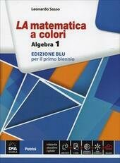 CLASS="BOOK-TITLE"> LA MATEMATICA A COLORI. ALGEBRA. EDIZ. BLU. CON E-BOOK. …