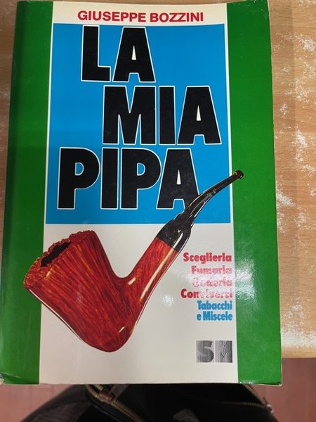 LA MIA PIPA Sceglierla, fumarla, goderla, conviverci, tabacchi & miscele.