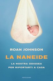 LA NANEIDE. LA NOSTRA ODISSEA PER RIPORTARTI A CASA