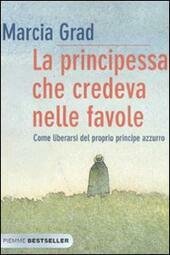 LA PRINCIPESSA CHE CREDEVA NELLE FAVOLE COME LIBERARSI DEL PROPRIO …