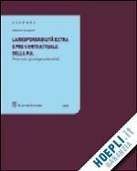 LA RESPONSABILITA' EXTRA E PRE-CONTRATTUALE DELLA P.A.