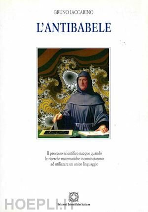 L'ANTIBABELE. Il processo scientifico nacque quando le ricerche matematiche incominciarono …