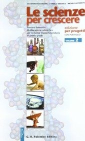 LE SCIENZE PER CRESCERE - VOL. 2