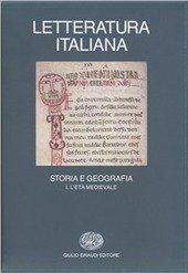 LETTERATURA ITALIANA. STORIA E GEOGRAFIA VOL. I L' ETA' MEDIEVALE