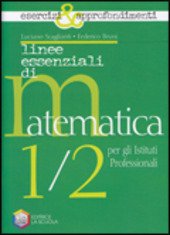 LINEE ESSENZIALI DI MATEMATICA VOL.1/2 - ESERCIZI E APPROFONDIMENTI