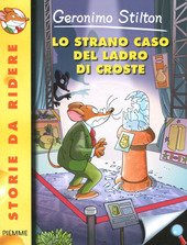 LO STRANO CASO DEL LADRO DI CROSTE. EDIZ. ILLUSTRATA