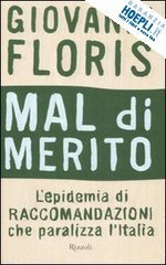 MAL DI MERITO. l'epidemia di raccomandazioni che paralizza l'italia