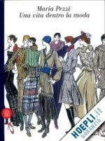 MARIA PEZZI , UNA VITA DENTRO LA MODA