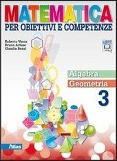 MATEMATICA PER OBIETTIVI E COMPETENZE VOL. 3. ALGEBRA + GEOMETRIA