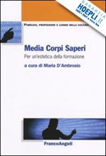 MEDIA CORPI SAPERI. PER UN'ESTETICA DELLA FORMAZIONE | Immagine Gallery 1
