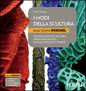 MODI DELLA SCULTURA NUOVA EDIZIONE OPENSCHOOL. DISCIPLINE PLASTICHE E SCULTOREE …
