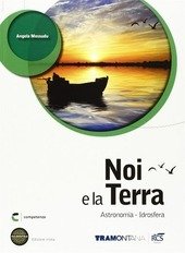NOI E LA TERRA 1 BIENNIO SET - EDIZIONE MISTA. ASTRONOMIA- IDROSFERA + ESPANSIONE WEB