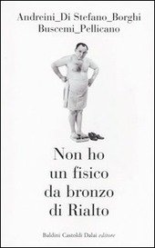 NON HO UN FISICO DA BRONZO DI RIALTO