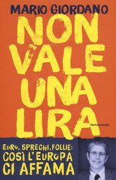 NON VALE UNA LIRA. EURO SPRECHI, FOLLIE: COSÌ L'EUROPA CI …
