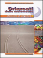 ORIZZONTI DELLA MATEMATICA - ELEMENTI DI ALGEBRA B