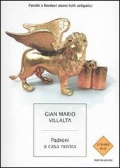 PADRONI A CASA NOSTRA. Perché a Nordest siamo tutti antipatici