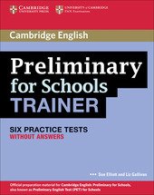 PRELIMINARY FOR SCHOOLS TRAINER. PRACTICE TEST WITHOUT ANSWERS