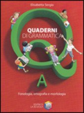 QUADERNI DI GRAMMATICA. A. FONOLOGIA, ORTOGRAFIA, E MORFOLOGIA