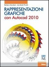 RAPPRESENTAZIONI GRAFICHE CON AUTOCAD 2010 + CD ROM