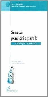 SENECA: PENSIERI E PAROLE I DIALOGHI LE EPISTOLE ( FICCA …