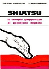 SHIATSU LA TERAPIA GIAPPONESE DI PRESSIONE DIGITALE