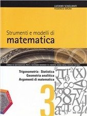 STRUMENTI E MODELLI DI MATEMATICA. VOL. 3.TRIGONOMETRIA.STATISTICA .GEOMETRIA ANALITICA. ARGOMENTI …