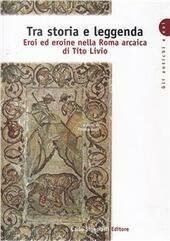 TITO LIVIO. TRA STORIA E LEGGENDA