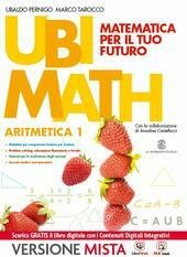 UBI MATH MATEMATICA PER IL FUTURO. ARITMETICA1 + GEOMETRIA 1 …